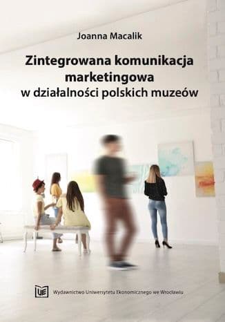 Okładka książki Zintegrowana komunikacja marketingowa w działalności polskich muzeów