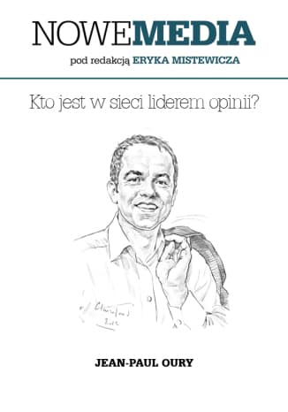 Okładka książki NOWE MEDIA pod redakcją Eryka Mistewicza: Kto jest w sieci liderem opinii?