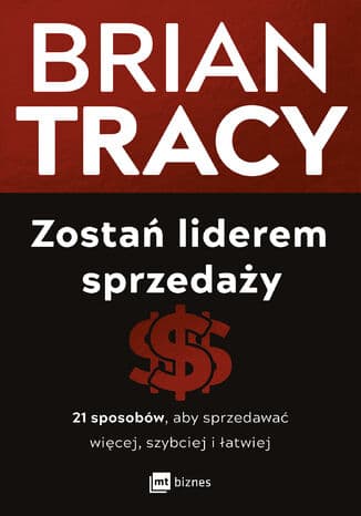 Okładka książki Zostań liderem sprzedaży. 21 sposobów, aby sprzedawać więcej, szybciej i łatwiej