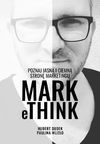 Okładka książki MARK eTHINK - Poznaj jasną i ciemną stronę marketingu
