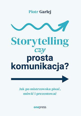 Okładka książki Storytelling czy prosta komunikacja?